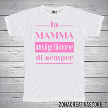 Carica l'immagine nel visualizzatore di Gallery, T-shirt  LA MAMMA MIGLIORE DI SEMPRE