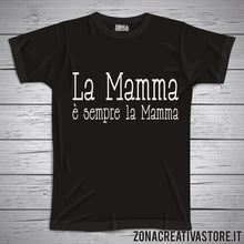 Carica l'immagine nel visualizzatore di Gallery, T-shirt per la festa della mamma LA MAMMA E' SEMPRE LA MAMMA