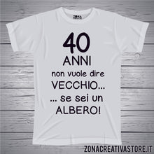Carica l'immagine nel visualizzatore di Gallery, T-shirt per festa di compleanno 40 ANNI NON VUOLE DIRE VECCHIO...