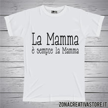 Carica l'immagine nel visualizzatore di Gallery, T-shirt per la festa della mamma LA MAMMA E' SEMPRE LA MAMMA