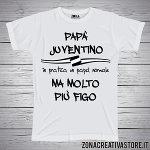 T-shirt festa del papà PAPA' JUVENTINO IN PRATICA UN PAPA' NORMALE MA MOLTO PIU' FIGO