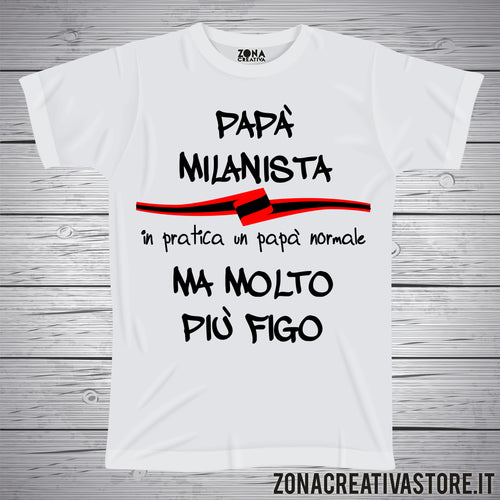 T-shirt festa del papà PAPA' MILANISTA IN PRATICA UN PAPA' NORMALE MA MOLTO PIU' FIGO