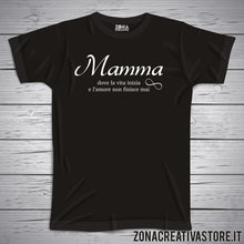 Carica l'immagine nel visualizzatore di Gallery, T-shirt MAMMA DOVE LA VITA INIZIA