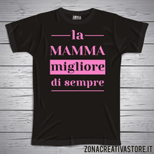 Carica l'immagine nel visualizzatore di Gallery, T-shirt  LA MAMMA MIGLIORE DI SEMPRE