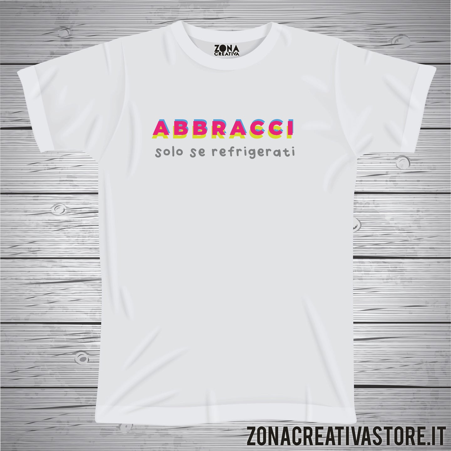 T-shirt ABBRACCI SOLO SE REFRIGERATI