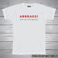 T-shirt ABBRACCI SOLO SE REFRIGERATI