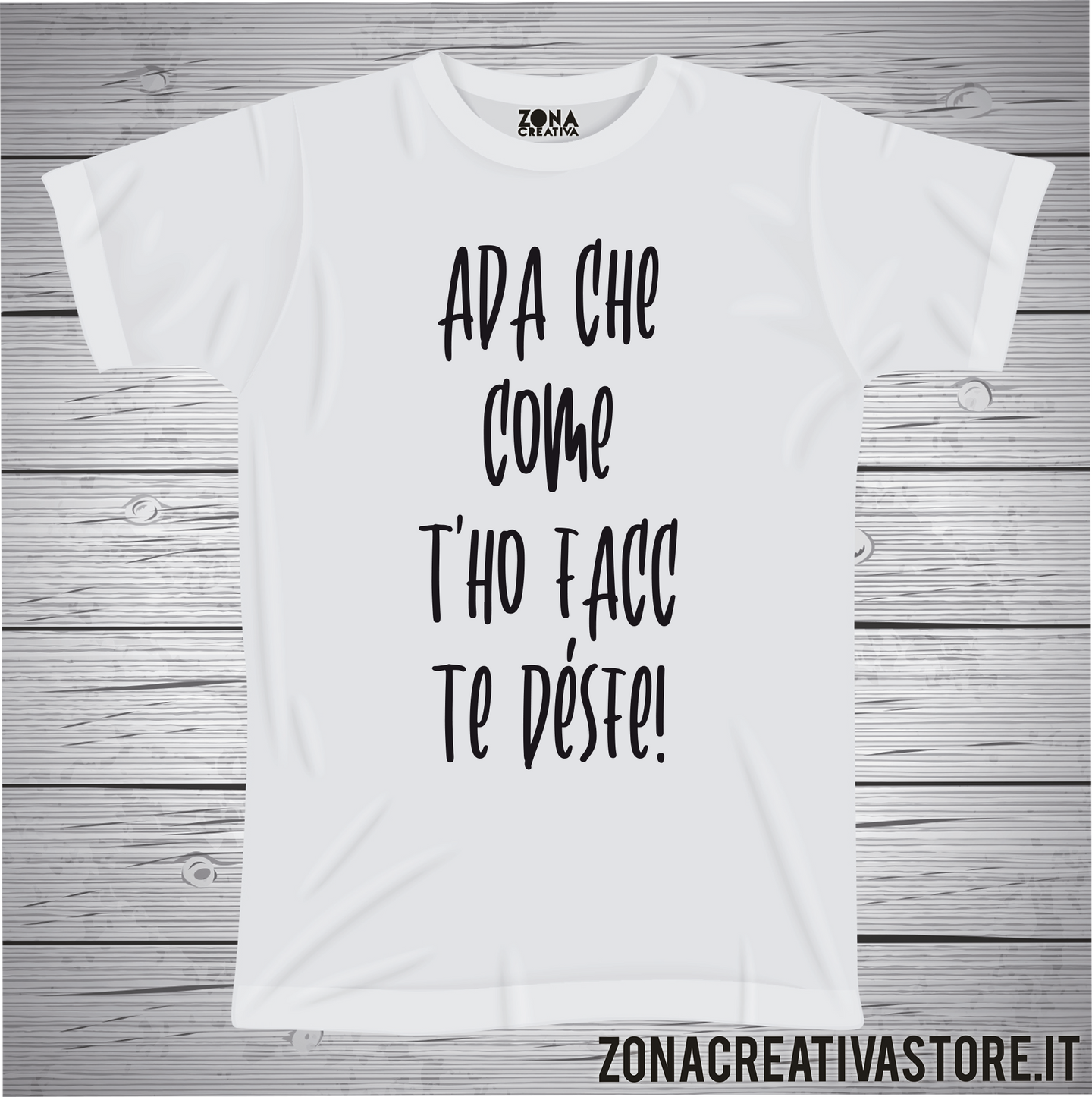 T-shirt divertente con frase in dialetto bergamasco ADA CHE COME T'HO FACC TE DESFE!