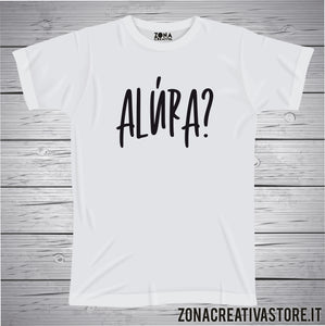 T-shirt divertente con frase in dialetto bergamasco Alura?