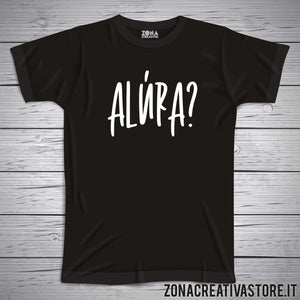 T-shirt divertente con frase in dialetto bergamasco Alura?