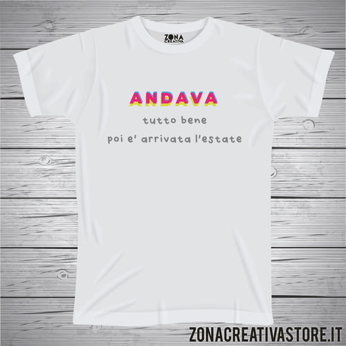 T-shirt ANDAVA TUTTO BENE POI E' ARRIVATA L'ESTATE
