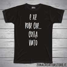 Carica l&#39;immagine nel visualizzatore di Gallery, T-shirt divertente con frase in dialetto veneto e xe robe che... cossa vuto