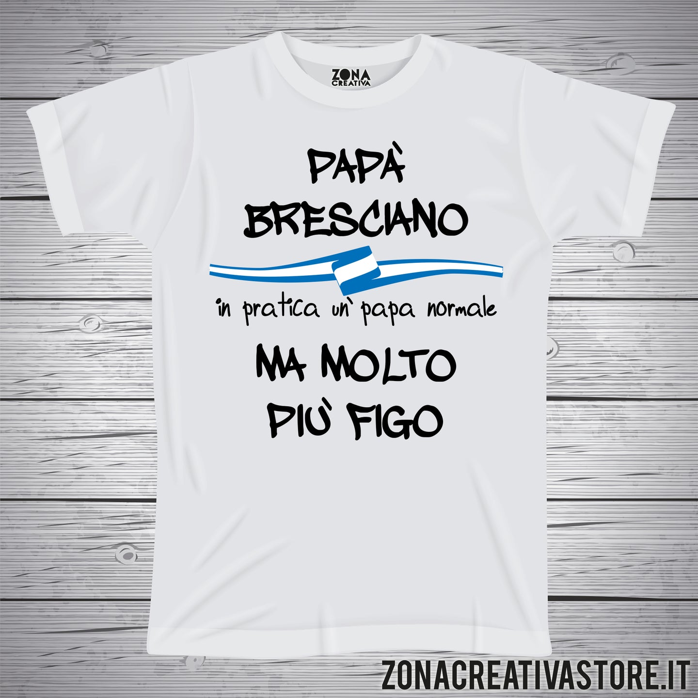 T-shirt festa del papà PAPA' BRESCIANO IN PRATICA UN PAPA' NORMALE MA MOLTO PIU' FIGO