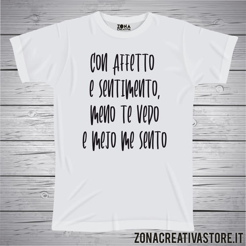 T-shirt divertente con frase in dialetto romano CON AFFETTO E SENTIMENTO MENO TE VEDO E MEJO ME SENTO