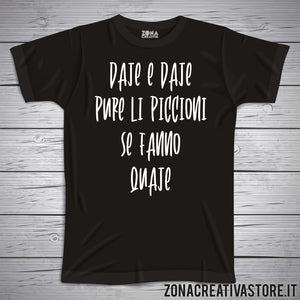 T-shirt divertente con frase in dialetto romano DAJE E DAJE PURE I PICCIONI SE FANNO QUAJE