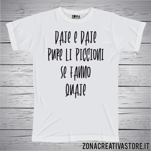 T-shirt divertente con frase in dialetto romano DAJE E DAJE PURE I PICCIONI SE FANNO QUAJE