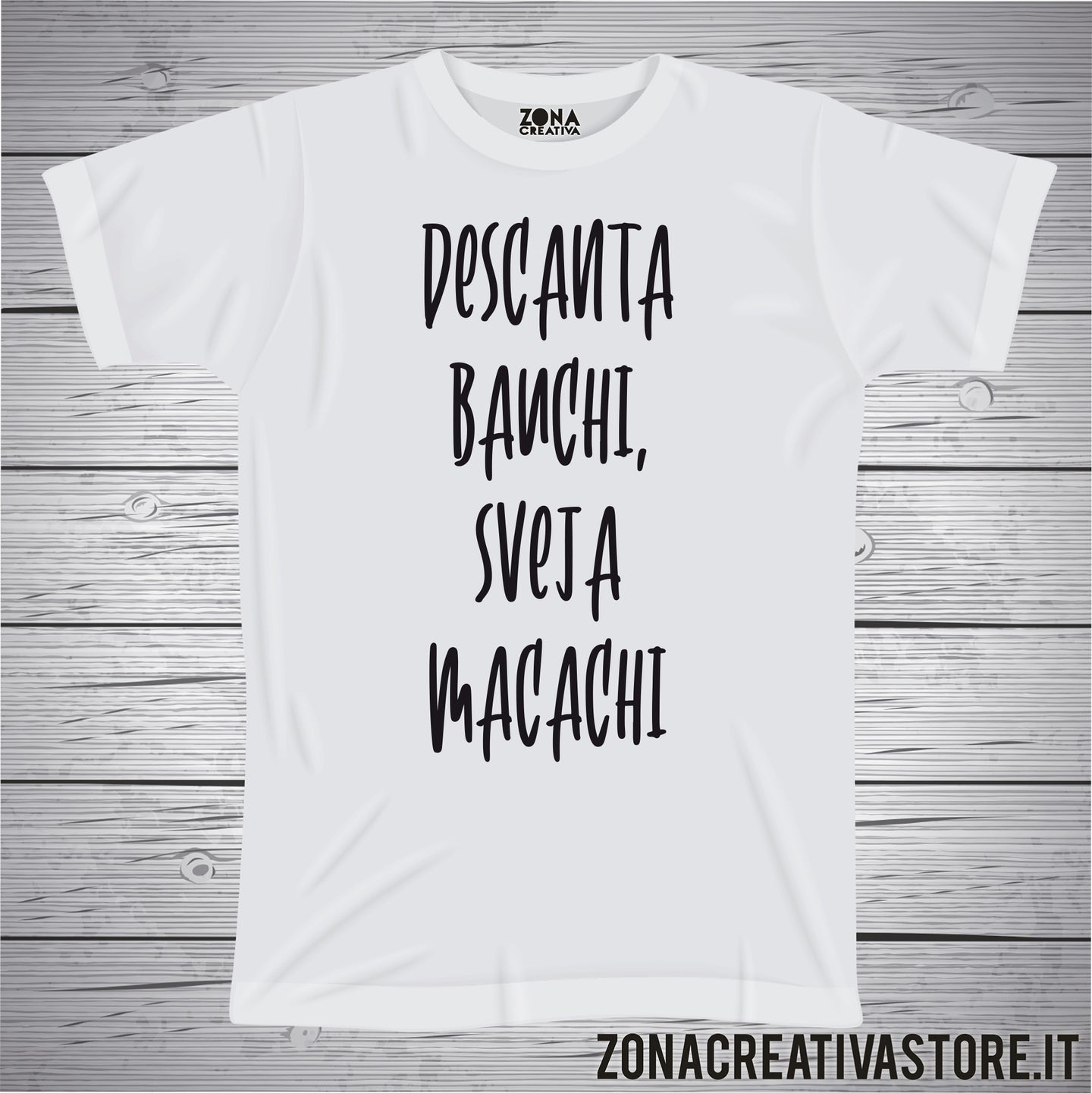 T-shirt divertente con frase in dialetto veneto descanta bauchi, sveja macachi