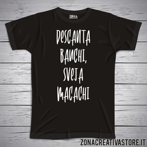 T-shirt divertente con frase in dialetto veneto descanta bauchi, sveja macachi