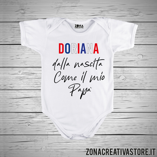 Body neonato DORIANA DALLA NASCITA COME MIO PAPA'