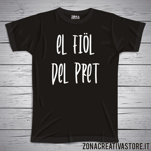 T-shirt divertente con frase in dialetto El fiol del pret