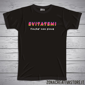 T-shirt EVITATEMI FINCHE' NON PIOVE