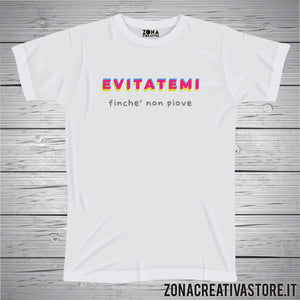 T-shirt EVITATEMI FINCHE' NON PIOVE