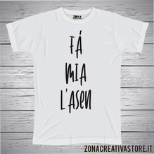 Carica l&#39;immagine nel visualizzatore di Gallery, T-shirt divertente con frase in dialetto Fà mia l&#39;asen