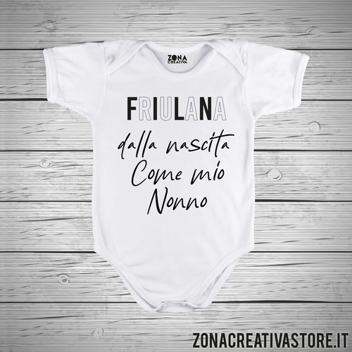 Body neonato FRIULANA DALLA NASCITA COME MIO NONNO