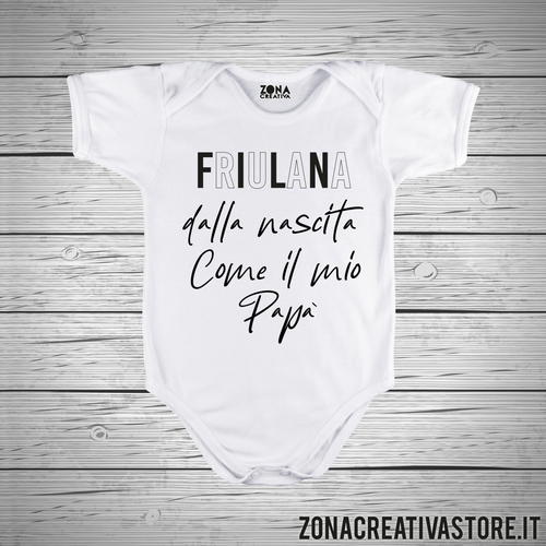 Body neonato FRIULANA DALLA NASCITA COME MIO PAPA'