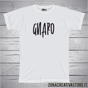 T-shirt divertente con frase in dialetto Gnaro
