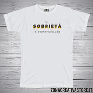 T-shirt LA SOBRIETA' E' SOPRAVVALUTATA