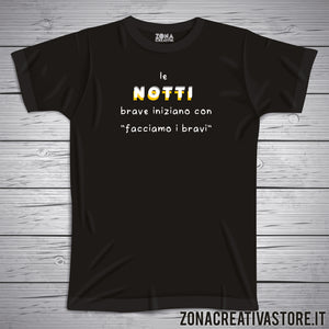 T-shirt LE NOTTI BRAVE INIZIANO CON "FACCIAMO I BRAVI"