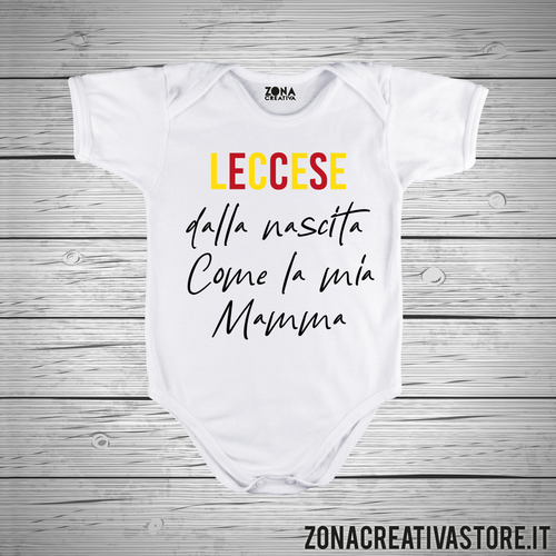 Body neonato LECCESE DALLA NASCITA COME MIA MAMMA