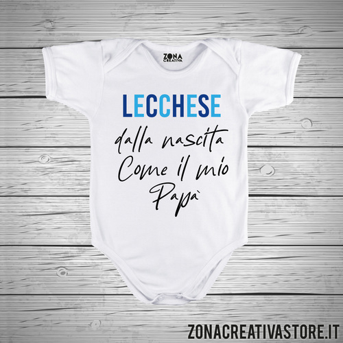 Body neonato LECCHESE DALLA NASCITA COME MIO PAPA'