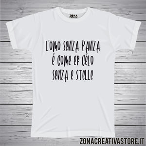 T-shirt divertente con frase in dialetto romano L'OMO SENZA PANZA E' COME ER CE'LO SENA E STELLE