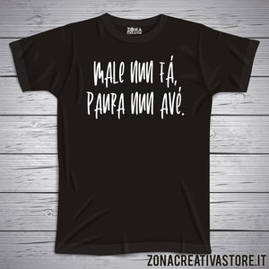 T-shirt divertente con frase in dialetto romano MALE NUN FA' PAURA NUN AVE'