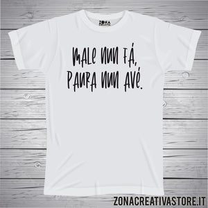 T-shirt divertente con frase in dialetto romano MALE NUN FA' PAURA NUN AVE'