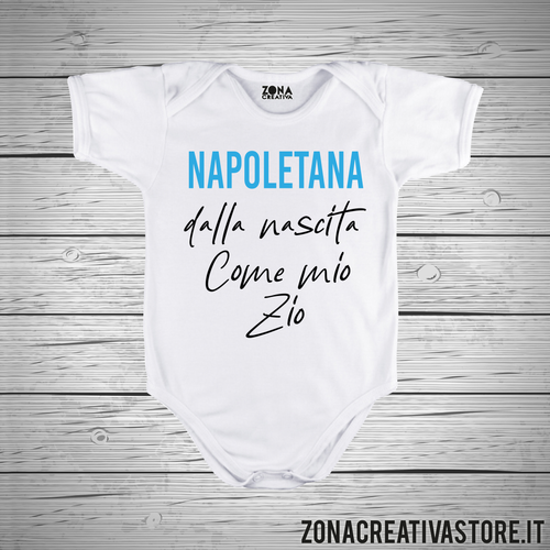 Body neonato NAPOLETANA DALLA NASCITA COME MIO ZIO