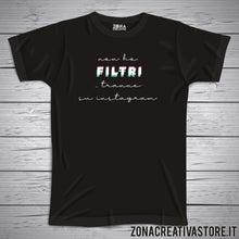 Carica l&#39;immagine nel visualizzatore di Gallery, T-shirt NON HO FILTRI ... TRANNE SU INSTAGRAM