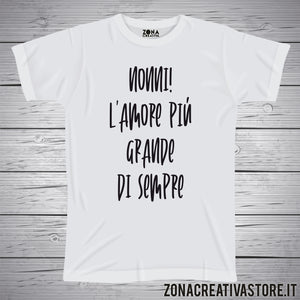 T-shirt con frasi sui nonni NONNI L'AMORE PIU' GRANDE SI SEMPRE