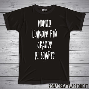 T-shirt con frasi sui nonni NONNI L'AMORE PIU' GRANDE SI SEMPRE