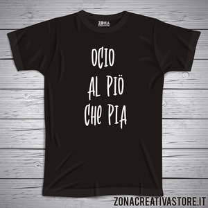 T-shirt divertente con frase in dialetto Ocio al pio che pia