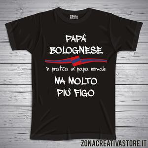 T-shirt festa del papà PAPA' BOLOGNESE IN PRATICA UN PAPA' NORMALE MA MOLTO PIU' FIGO