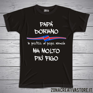 T-shirt festa del papà PAPA' DORIANO IN PRATICA UN PAPA' NORMALE MA MOLTO PIU' FIGO