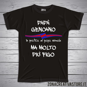 T-shirt festa del papà PAPA' GENOANO IN PRATICA UN PAPA' NORMALE MA MOLTO PIU' FIGO