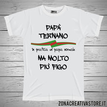 Carica l&#39;immagine nel visualizzatore di Gallery, T-shirt festa del papà PAPA&#39; TERNANO IN PRATICA UN PAPA&#39; NORMALE MA MOLTO PIU&#39; FIGO