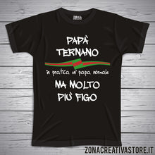 Carica l&#39;immagine nel visualizzatore di Gallery, T-shirt festa del papà PAPA&#39; TERNANO IN PRATICA UN PAPA&#39; NORMALE MA MOLTO PIU&#39; FIGO