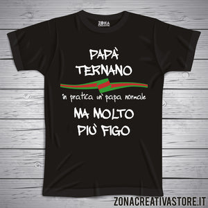 T-shirt festa del papà PAPA' TERNANO IN PRATICA UN PAPA' NORMALE MA MOLTO PIU' FIGO