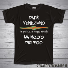 Carica l&#39;immagine nel visualizzatore di Gallery, T-shirt festa del papà PAPA&#39; VENEZIANO IN PRATICA UN PAPA&#39; NORMALE MA MOLTO PIU&#39; FIGO