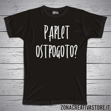 Carica l&#39;immagine nel visualizzatore di Gallery, T-shirt divertente con frase in dialetto Parlet ostrogoto?