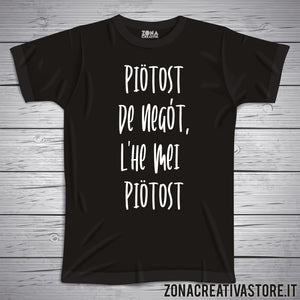 T-shirt divertente con frase in dialetto Piotost de negot l'he mei piotost